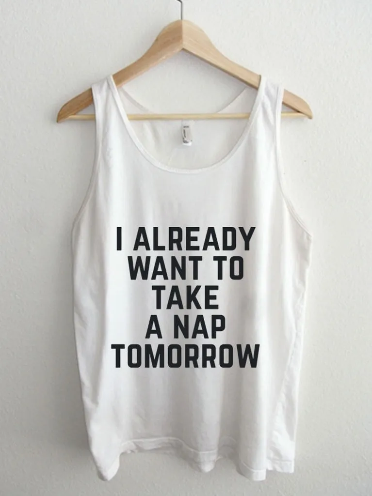 I Already Want to Take a Nap Tomorrow Unisex Tank Top