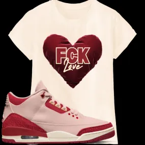 "FCK Love" T-shirt to Match Jordan 3 Valentine's Day 2025