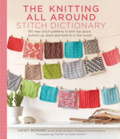 The Knitting All Around Stitch Dictionary By Wendy Bernard